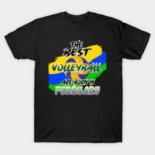 The Best Volleyball Player are Born in February T-Shirt